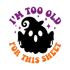I’m Too Old For This Sheet Svg