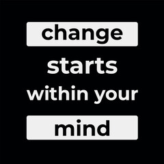  Change Starts Within Your Mind – Bold Motivational Typography Poster in Black and White