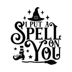 I Put a Spell on You - Halloween Witch Hat, Boot, and Broom