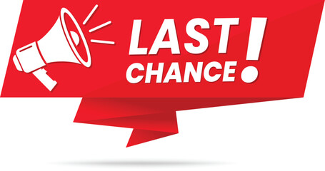 Last Chance. Announcement banner with a megaphone and bold text for marketing, promotion, advertising, communication, alert messages, motivational callouts, business sales, and campaign designs. 