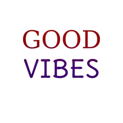 GOOD VIBES – Positive Energy Motivational Typography Design for t shirts ,stikers an d mugs
