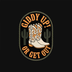 Giddy up or get out cowboy boots emblem with cactus silhouette