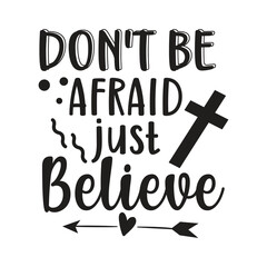 don't be afraid just believe