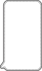 黒い縦長の長方形の吹き出し。角丸。内側に黒い破線が沿っている。テキストスペースが広い。