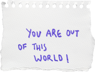 Handwritten purple text saying "You are out of this world" on torn paper background for creative and inspirational designs