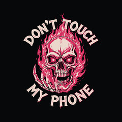 Skeleton Hand Don't Touch My Phone T-Shirt Graphics