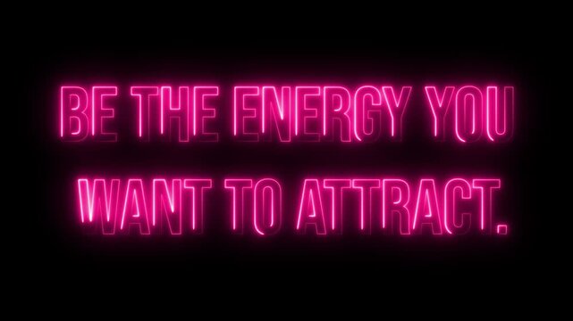 be the energy you want to attract. Neon glow colorful text animation on black background