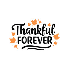 Thankful Forever Text Vector: Thanksgiving Holiday and Autumnal Celebration Design