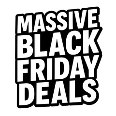 Retro Style 'Massive Black Friday Deals' Graphic. A bold, black and white vector design for huge discounts and sales events.