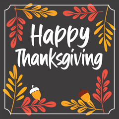 Obraz premium Happy Thanksgiving Greeting with Autumn Leaves and Acorns Border on Dark Gray Background fall harvest