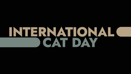 International Cat Day colorful text typography on white or black background banner illustration great for wishing and celebrating awareness for Happy International Cat Day in August