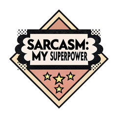 Sarcasm My Superpower T-Shirt – Funny Sarcastic Tee