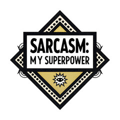 Sarcasm My Superpower T-Shirt – Funny Sarcastic Tee