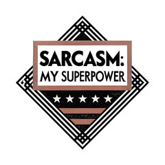 Sarcasm My Superpower T-Shirt – Funny Sarcastic Tee