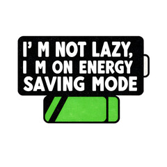Funny “Energy Saving Mode” Sarcasm T-Shirt Design