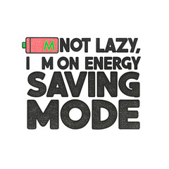 Funny “Energy Saving Mode” Sarcasm T-Shirt Design