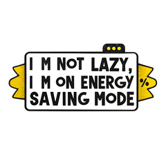 Funny “Energy Saving Mode” Sarcasm T-Shirt Design
