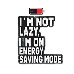 Funny “Energy Saving Mode” Sarcasm T-Shirt Design