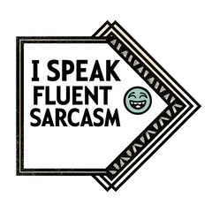 Funny Sarcasm Quote Tee – I Speak Fluent