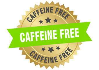 caffeine free. caffeine free round green and gold label isolated on transparent background
