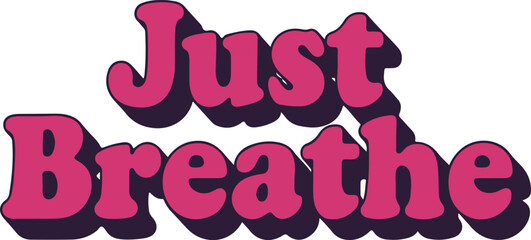 Retro 70s Quote "Just Breathe" | Groovy Typography for T-Shirt & Sticker Design