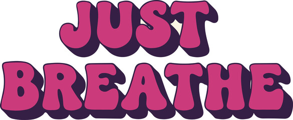 Retro 70s Quote "Just Breathe" | Groovy Typography for T-Shirt & Sticker Design