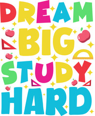 Dream Big Study Hard Motivational Phrase isolated on a transparent background education