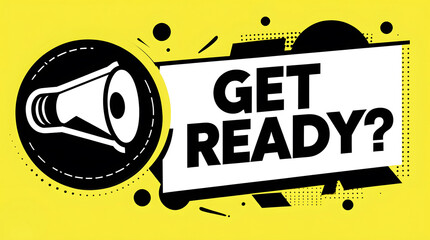GET READY! Promotional Graphic with Megaphone, Vector Banner for Marketing and Social Media, High-Impact Announcement with Yellow Background