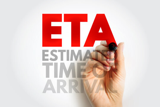 ETA Estimated Time of Arrival - time when a ship, vehicle, aircraft, cargo, emergency service, or person is expected to arrive at a certain place, acronym text concept background