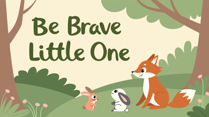 Fototapeta premium Be brave little one cute forest animal illustration for kids room decor nursery art print poster design