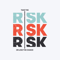 Risk, chance, abstract typography motivational quotes modern design slogan. Vector illustration graphics print t shirt, apparel, background, poster, banner, postcard or social media.