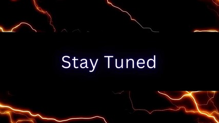 "Stay Tuned" Text with Dynamic Orange Electric Energy Lines on Black Background for Digital Announcements and Intros