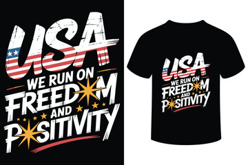 Usa we run on freedom and positivity patriotic t shirt design
