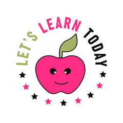 Let's learn today, teacher day lettering vector illustration.