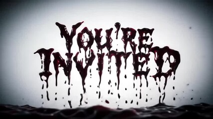 Eerie text of "You're Invited" drizzles with a dark, viscous liquid against a stark white background, creating a chilling invitation