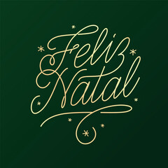 Feliz Natal portuguese Merry Christmas lettering golden greeting text on green background. Retro typography poster for season greetings. Vector illustration.