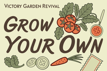 Illustration promoting victory garden revival with tomatoes carrot lettuce and the phrase grow your own food