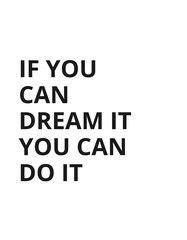 Motivational text on a white background reads "If you can dream it, you can do it" in bold, blocky, sans-serif font.
