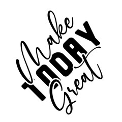 Make Today Great