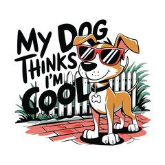 Funny dog vector illustration design with a cool pup in sunglasses and a witty quote for pet lovers.