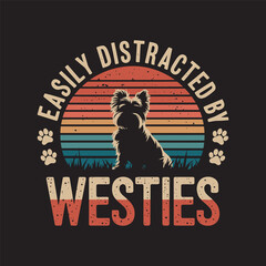 A Westie dog silhouette against a retro sunset with quote “Easily Distracted by Westies,” vector illustration design