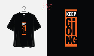 Keep Going Bold Motivational Modern Typography T-Shirt

