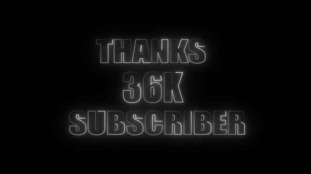 Glowing White Neon Text Thanks 36 K Subscribers on Black Background thank you