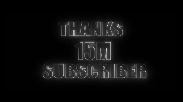 White Neon Text Thanks 15 M Subscribers on Black Background thank you