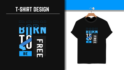 Born to be Free &ndash; Inspirational T-shirt typography design with bold text, perfect for adventure, travel, and freedom lovers.