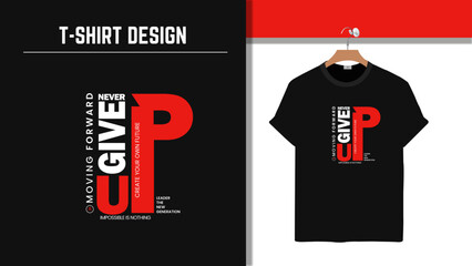Never Give Up &ndash; Motivational T-shirt typography design with bold text, perfect for sports, fitness, and streetwear fashion.