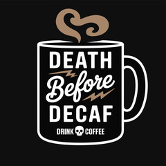 Coffee Mug with Death Before Decaf Text and Skull Symbol drink caffeine