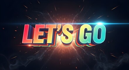 Let's Go" word in retro glowing font with explosion and light beams