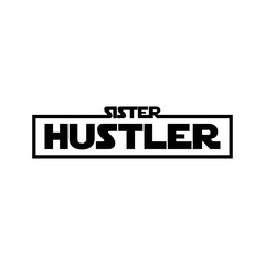 Sister Hustler Slogan Typography Vector Graphic