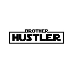 Brother Hustler Text Slogan Graphic Design